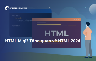 HTML là gì? Tổng quan về HTML 2024